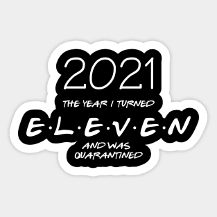 11th birthday shirt - 2021 the year i turned 11 and i was quarantined Sticker